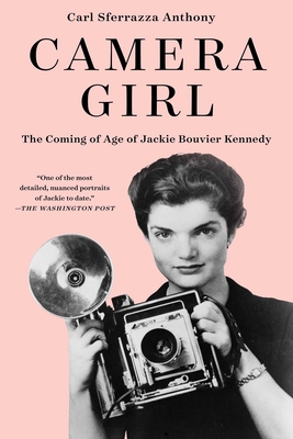 Camera Girl: The Coming of Age of Jackie Bouvier Kennedy Cover Image