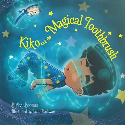 Kiko and the Magical Toothbrush: English-only Version By Ivy Boomer, Jason Pacliwan (Illustrator) Cover Image