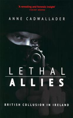 Lethal Allies: British Collusion in Ireland Cover Image