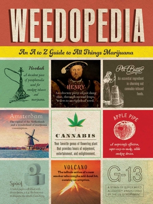 Weedopedia: An A to Z Guide to All Things Marijuana Cover Image