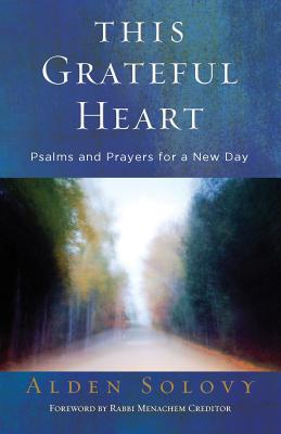 This Grateful Heart: Psalms and Prayers for a New Day By Alden Solovy Cover Image