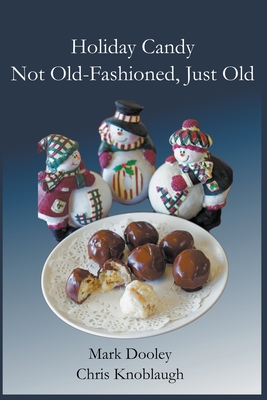 Holiday Candies: Not Old-Fashioned, Just Old By Mark Dooley, Chris Knoblaugh Cover Image