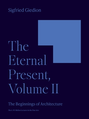 The Eternal Present, Volume II: The Beginnings of Architecture Cover Image