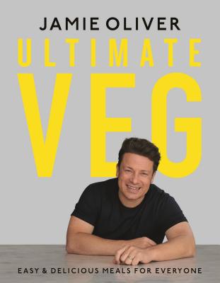 Ultimate Veg: Easy & Delicious Meals for Everyone [American Measurements] By Jamie Oliver Cover Image
