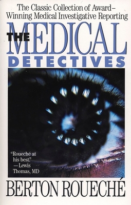 The Medical Detectives: The Classic Collection of Award-Winning Medical Investigative Reporting (Truman Talley) By Berton Roueche Cover Image