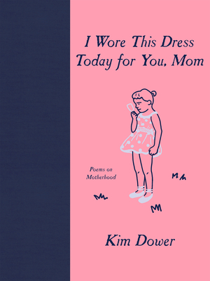 I Wore This Dress Today for You, Mom By Kim Dower Cover Image