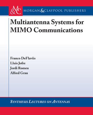 Multiantenna Systems for Mimo Communications (Synthesis Lectures on Antennas #7) Cover Image