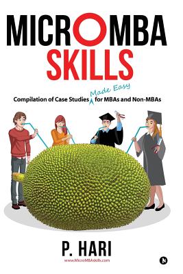 Micromba Skills: Compilation of Case Studies Made Easy for MBAs and Non-MBAs Cover Image