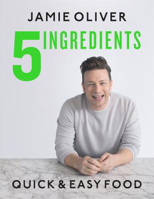 5 Ingredients: Quick & Easy Food By Jamie Oliver Cover Image