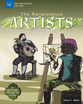 The Renaissance Artists: With History Projects for Kids (Renaissance for Kids) Cover Image