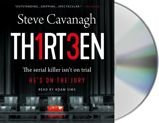 Thirteen: The Serial Killer Isn't on Trial. He's on the Jury. (Eddie Flynn #3) By Steve Cavanagh, Adam Sims (Read by) Cover Image