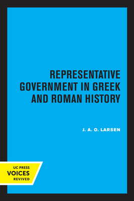 Representative Government in Greek and Roman History (Sather Classical Lectures #28)