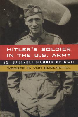 Hitler's Soldier in the U.S. Army: An Unlikely Memoir of World War II (Fire Ant Books)