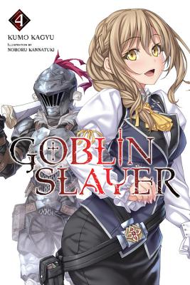 Goblin Slayer, Vol. 4 (light novel) (Goblin Slayer (Light Novel) #4) By Kumo Kagyu Cover Image