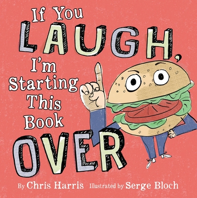 If You Laugh, I'm Starting This Book Over By Chris Harris, Serge Bloch (Illustrator) Cover Image