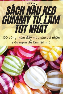 Sách NẤu KẸo Gummy TỰ Làm TỐt NhẤt Cover Image
