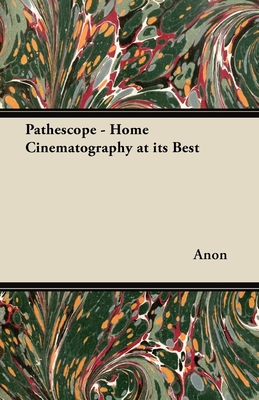 Pathéscope - Home Cinematography at its Best By Anon Cover Image