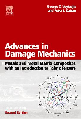 Advances in Damage Mechanics: Metals and Metal Matrix Composites with an Introduction to Fabric Tensors Cover Image