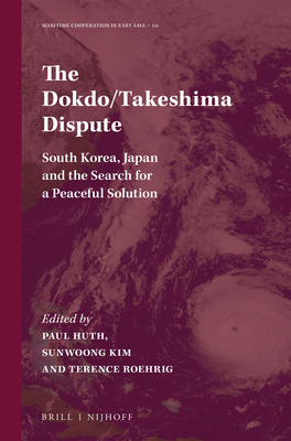 The Dokdo/Takeshima Dispute: South Korea, Japan and the Search for a Peaceful Solution (Maritime Cooperation in East Asia #10) Cover Image