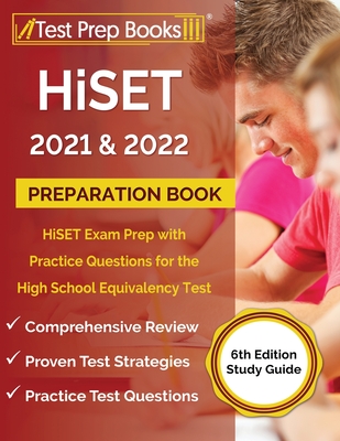 HiSET 2021 and 2022 Preparation Book: HiSET Exam Prep with Practice Questions for the High School Equivalency Test [6th Edition Study Guide] Cover Image