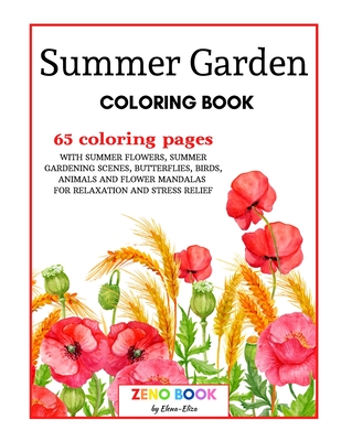Summer Garden Coloring Book: An Adult Coloring Book with Summer Flowers and Summer Gardening Scenes, Butterflies, Birds, Animals and Flower Mandala By Elena Eliza Cover Image