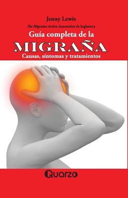 Guía completa de la migraña: Causas, síntomas y tratamientos By Jenny Lewis Cover Image