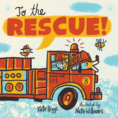 To the Rescue! By Kate Riggs, Nate Williams (Illustrator) Cover Image