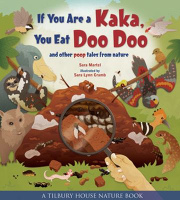 If You Are a Kaka, You Eat Doo Doo: And Other Poop Tales from Nature (Tilbury House Nature Book)