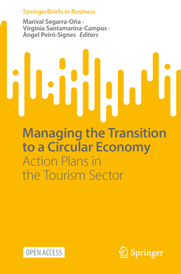 Managing the Transition to a Circular Economy: Action Plans in the Tourism Sector (SpringerBriefs in Business)
