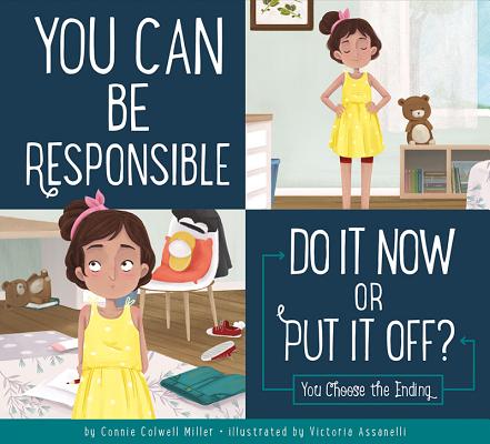 You Can Be Responsible: Do It Now or Put It Off? (Making Good Choices)