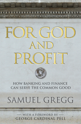 For God and Profit: How Banking and Finance Can Serve the Common Good Cover Image