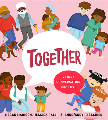 Together: A First Conversation About Love (First Conversations) By Megan Madison, Jessica Ralli, Anne/Andy Passchier (Illustrator) Cover Image