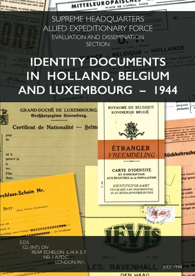 Identity Documents in Holland, Belgium and Luxembourg - 1944 By Shaef (Compiled by) Cover Image