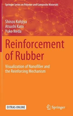 Reinforcement of Rubber: Visualization of Nanofiller and the Reinforcing Mechanism (Springer Polymer and Composite Materials)