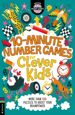 10-Minute Number Games for Clever Kids®: More than 100 puzzles to boost your brainpower (Buster Brain Games) Cover Image