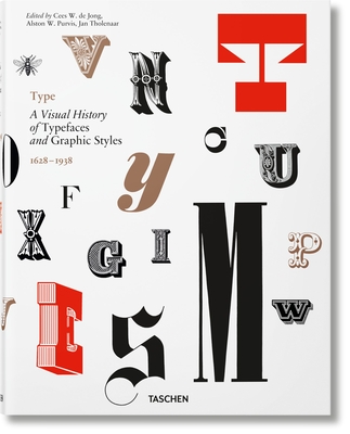 Type. a Visual History of Typefaces & Graphic Styles By Cees W. de Jong, Alston W. Purvis, Jan Tholenaar Cover Image
