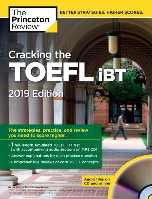 Cracking the TOEFL iBT with Audio CD, 2019 Edition: The Strategies, Practice, and Review You Need to Score Higher (College Test Preparation) Cover Image