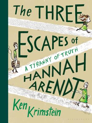 The Three Escapes of Hannah Arendt: A Tyranny of Truth By Ken Krimstein Cover Image