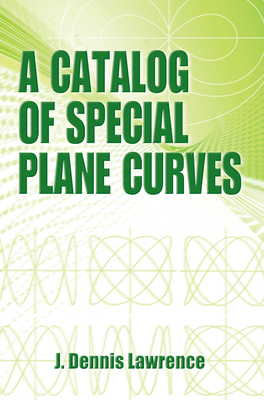 A Catalog of Special Plane Curves (Dover Books on Mathematics) By J. Dennis Lawrence Cover Image