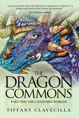 The Dragon Commons: The Consumed Worlds (Part) By Tiffany Clavecilla Cover Image