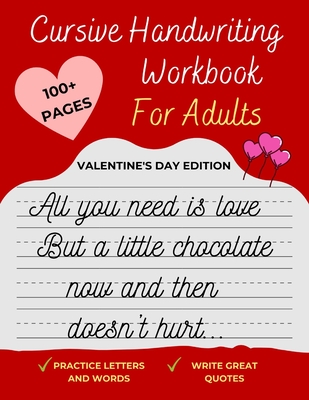 Cursive Handwriting Workbook For Adults Valentine's Day Edition: Improve your handwriting, learn how to write Cursive, & practice penmanship [Spenceri Cover Image