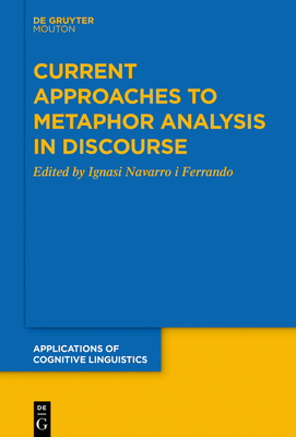Current Approaches to Metaphor Analysis in Discourse (Applications of Cognitive Linguistics [Acl] #39) Cover Image