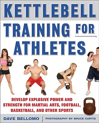 Kassér efter skole diakritisk Kettlebell Training for Athletes: Develop Explosive Power and Strength for  Martial Arts, Football, Basketball, and Other Sports, PB (Paperback) |  Quail Ridge Books