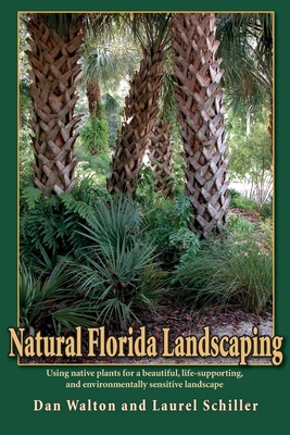 Natural Florida Landscaping By Dan Walton, Laurel Schiller Cover Image
