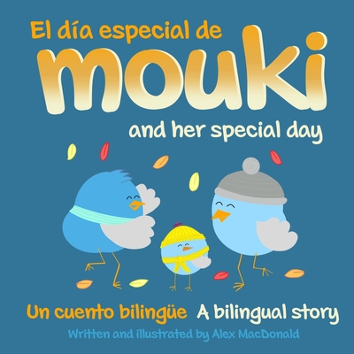 El día especial de Mouki/Mouki and her special day: A bilingual story/Un cuento bilingüe By Alex MacDonald Cover Image