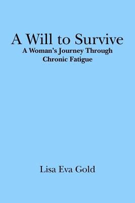 A Will to Survive: A Woman's Journey Through Chronic Fatigue Cover Image