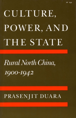 Culture, Power, and the State: Rural North China, 1900-1942 Cover Image