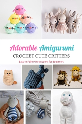 The Crochet Book Of Animal Amigurumi : Beginners Instructions To Crochet  Cute Animal Pattern: Animal Crochet Book (Paperback)