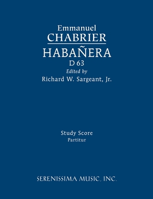 Habanera, D 63: Study score By Emmanuel Chabrier, Jr. Sargeant, Richard W. (Editor) Cover Image