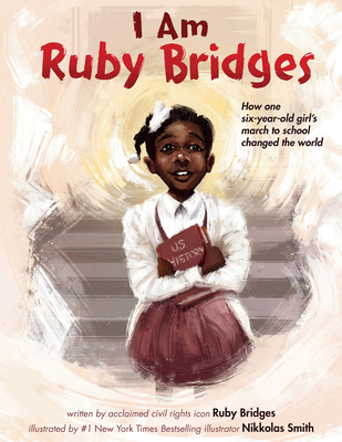 I Am Ruby Bridges By Ruby Bridges, Nikkolas Smith (Illustrator) Cover Image